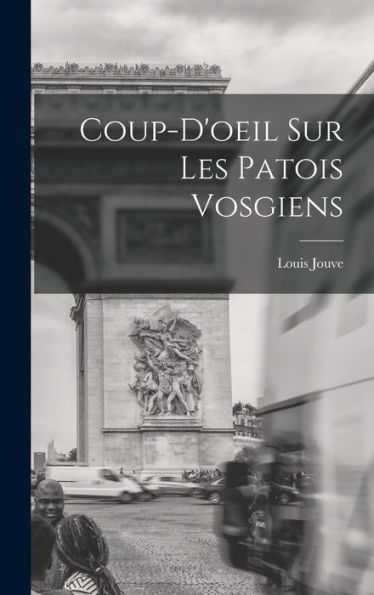 Coup-D'Oeil Sur Les Patois Vosgiens (French Edition)