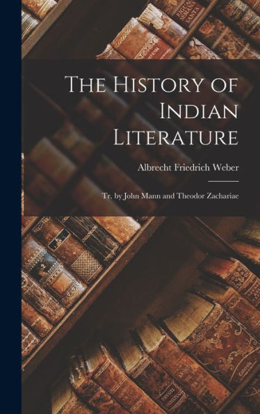 The History Of Indian Literature; Tr. By John Mann And Theodor Zachariae