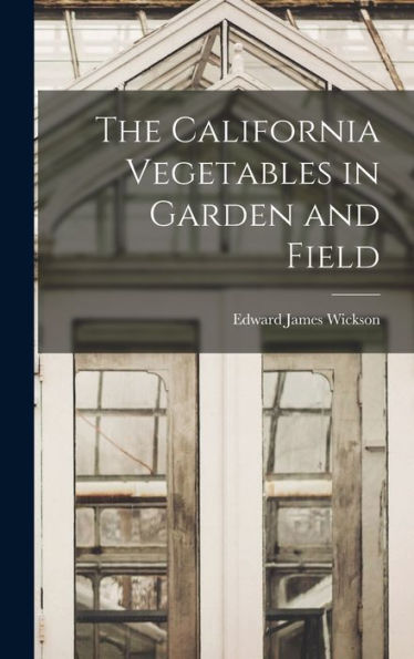 The California Vegetables In Garden And Field