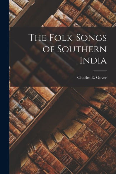 The Folk-Songs Of Southern India