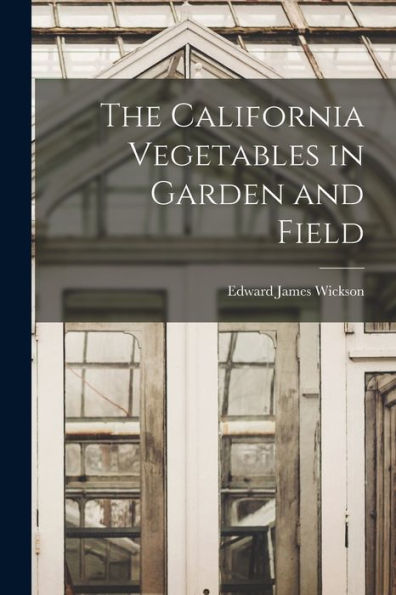 The California Vegetables In Garden And Field