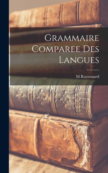 Grammaire Comparee Des Langues (French Edition)