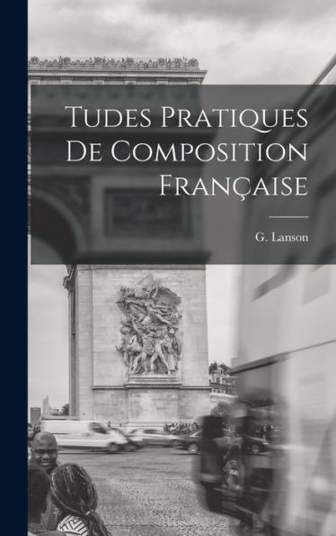 Tudes Pratiques De Composition Fran?Ise (French Edition)