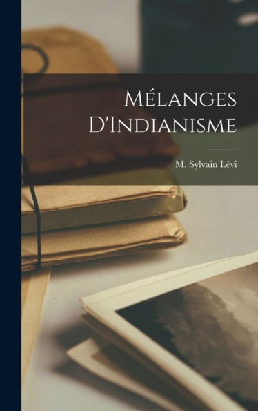 Mélanges D'Indianisme (French Edition)