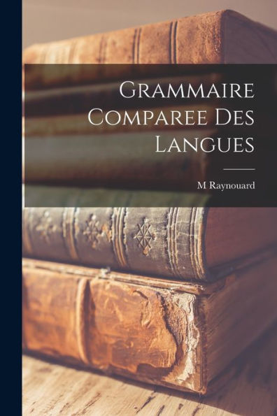 Grammaire Comparee Des Langues (French Edition)