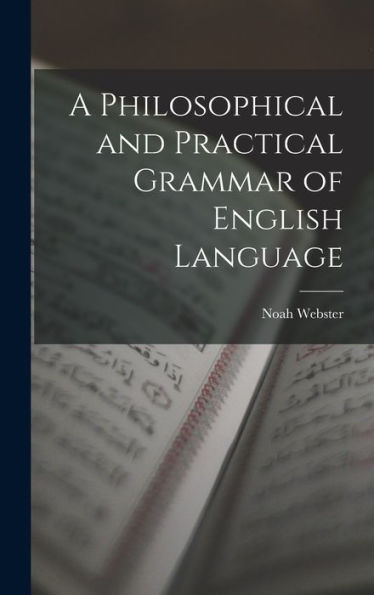 A Philosophical And Practical Grammar Of English Language