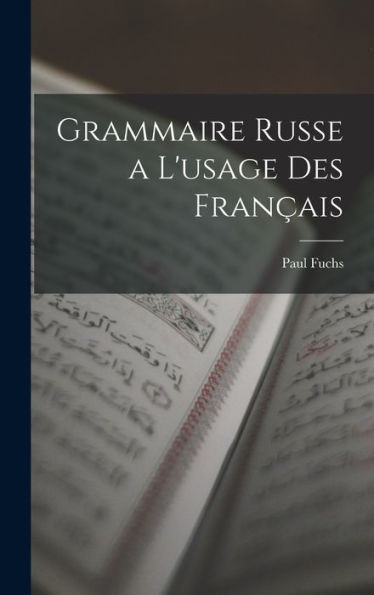 Grammaire Russe A L'Usage Des Fran?Is (French Edition)