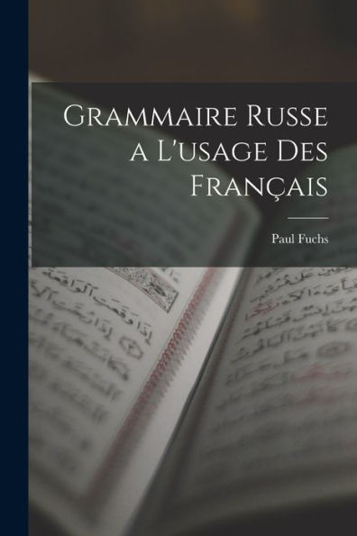 Grammaire Russe A L'Usage Des Fran?Is (French Edition)