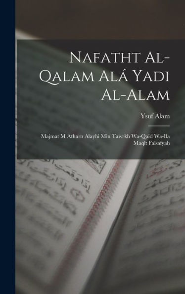 Nafatht Al-Qalam Al?Yadi Al-Alam: Majmat M Atharn Alayhi Min Tawrkh Wa-Qaid Wa-Ba Maqlt Falsafyah (Arabic Edition)