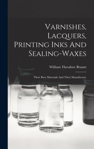 Varnishes, Lacquers, Printing Inks And Sealing-Waxes: Their Raw Materials And Their Manufacture