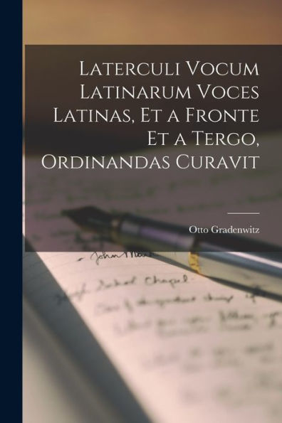 Laterculi Vocum Latinarum Voces Latinas, Et A Fronte Et A Tergo, Ordinandas Curavit (Latin Edition)