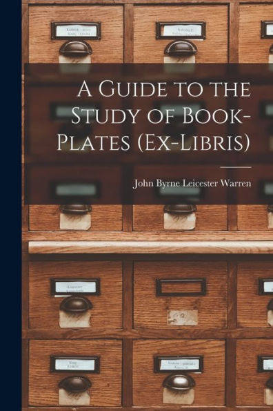 A Guide To The Study Of Book-Plates (Ex-Libris)