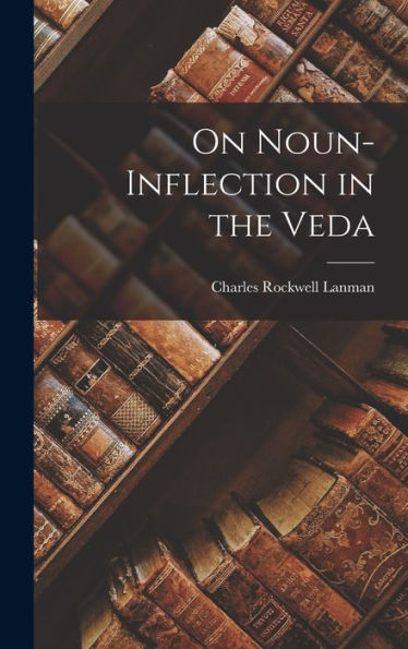 On Noun-Inflection In The Veda