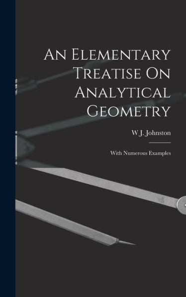 An Elementary Treatise On Analytical Geometry: With Numerous Examples