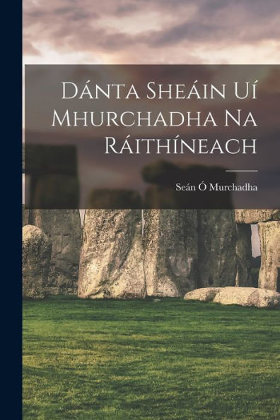 Danta She?N U?Mhurchadha Na R?Thineach (Irish Edition)