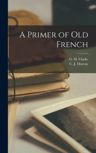 A Primer Of Old French