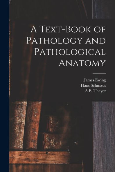 A Text-Book Of Pathology And Pathological Anatomy