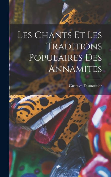 Les Chants Et Les Traditions Populaires Des Annamites (French Edition)