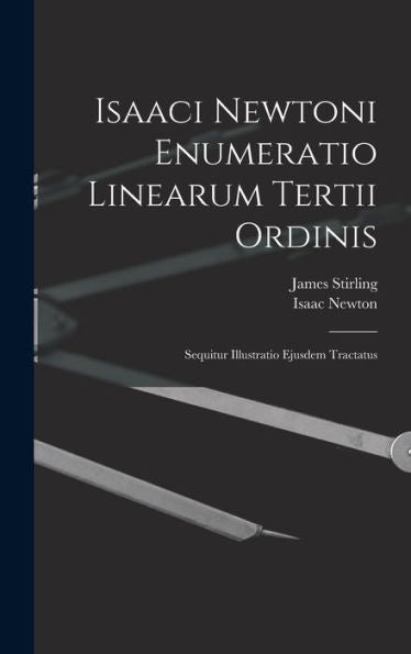 Isaaci Newtoni Enumeratio Linearum Tertii Ordinis: Sequitur Illustratio Ejusdem Tractatus (Latin Edition)