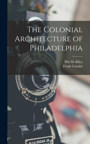 The Colonial Architecture Of Philadelphia