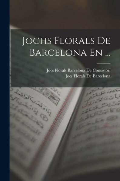 Jochs Florals De Barcelona En ... (Catalan Edition)