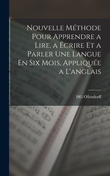 Nouvelle Méthode Pour Apprendre A Lire, A ?Rire Et A Parler Une Langue En Six Mois, Appliqu? A L'Anglais (Scots Edition)