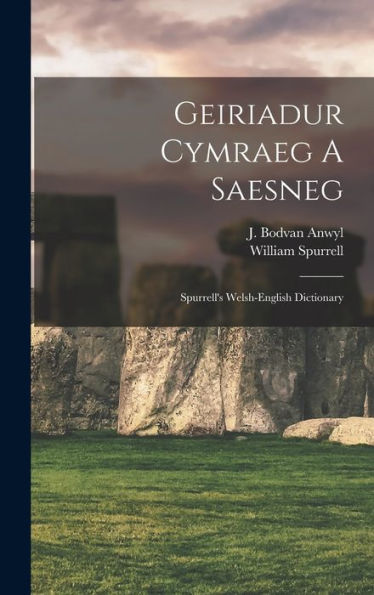 Geiriadur Cymraeg A Saesneg: Spurrell's Welsh-English Dictionary (Welsh Edition)