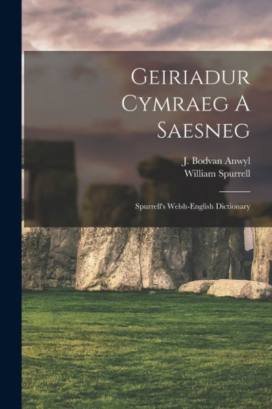 Geiriadur Cymraeg A Saesneg: Spurrell's Welsh-English Dictionary (Welsh Edition)