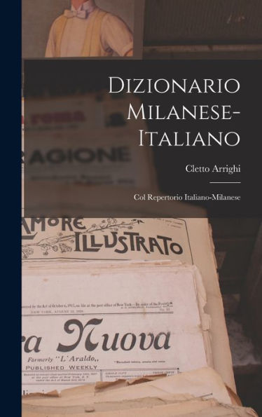 Dizionario Milanese-Italiano: Col Repertorio Italiano-Milanese