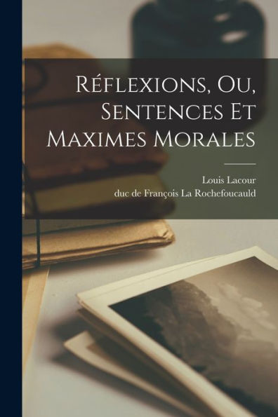 R?Lexions, Ou, Sentences Et Maximes Morales (French Edition)