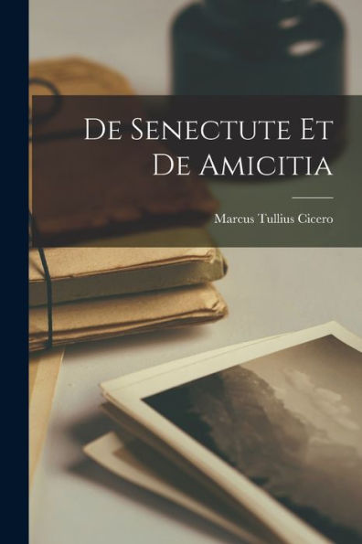 De Senectute Et De Amicitia