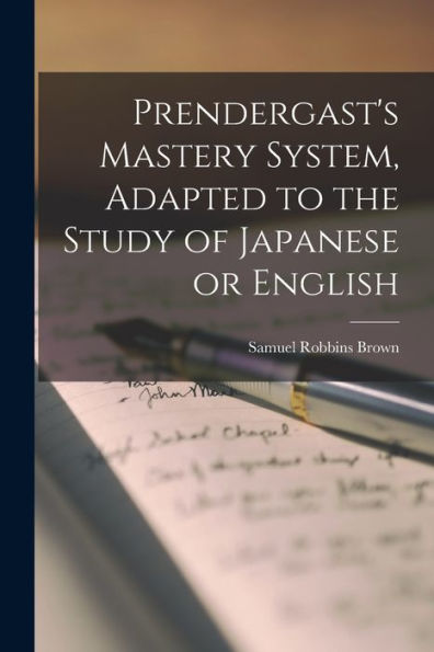 Prendergast's Mastery System, Adapted To The Study Of Japanese Or English