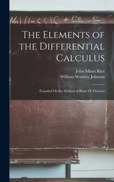 The Elements Of The Differential Calculus: Founded On The Method Of Rates Or Fluxions