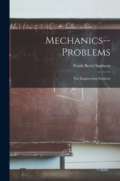 Mechanics--Problems: For Engineering Students