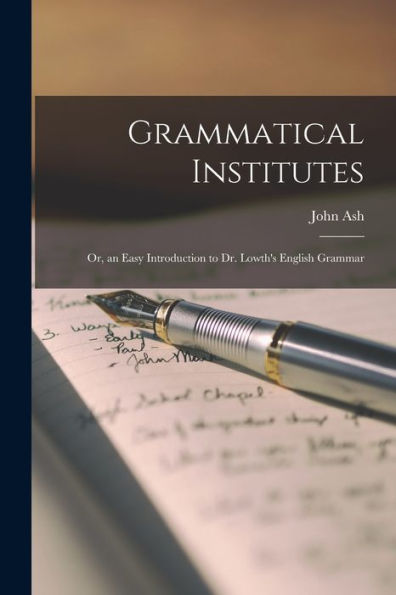 Grammatical Institutes: Or, An Easy Introduction To Dr. Lowth's English Grammar