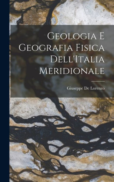 Geologia E Geografia Fisica Dell'Italia Meridionale (Italian Edition)