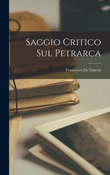 Saggio Critico Sul Petrarca (Italian Edition)