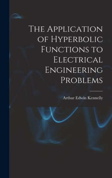 The Application Of Hyperbolic Functions To Electrical Engineering Problems