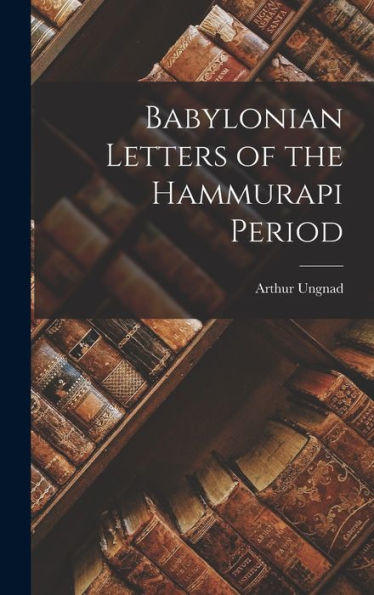 Babylonian Letters Of The Hammurapi Period