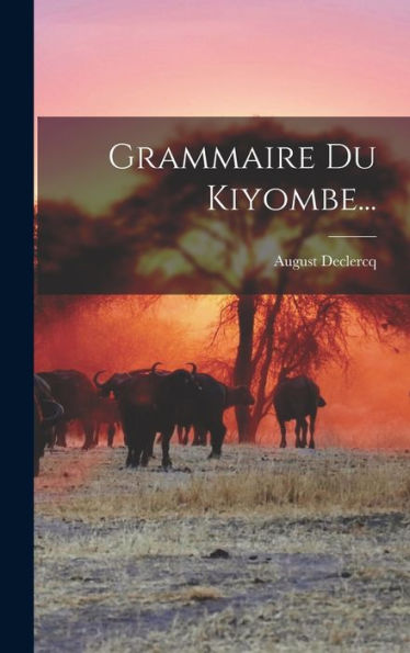 Grammaire Du Kiyombe... (French Edition)