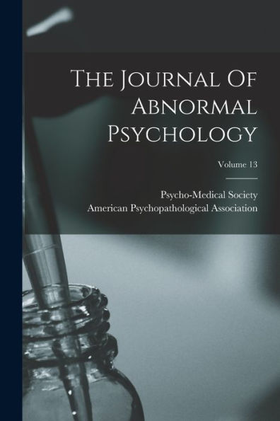 The Journal Of Abnormal Psychology; Volume 13