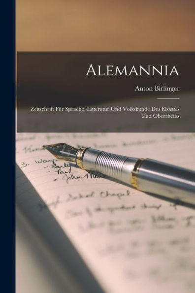 Alemannia: Zeitschrift Für Sprache, Litteratur Und Volkskunde Des Elsasses Und Oberrheins