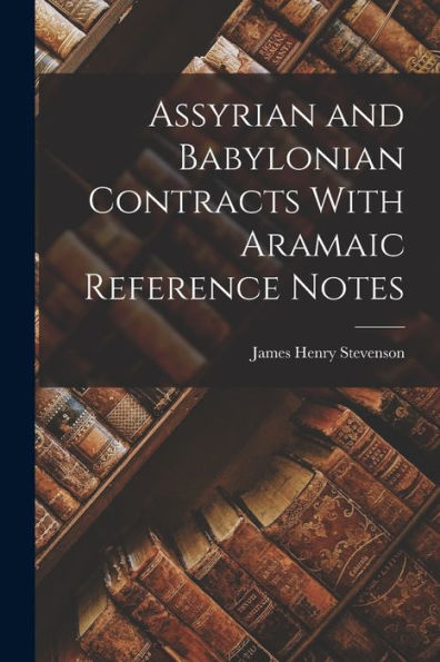 Assyrian And Babylonian Contracts With Aramaic Reference Notes