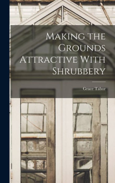 Making The Grounds Attractive With Shrubbery