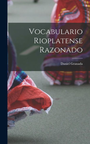 Vocabulario Rioplatense Razonado (Spanish Edition)