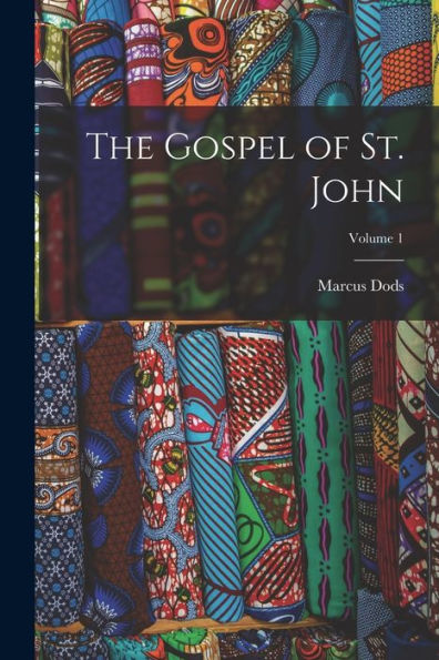 The Gospel Of St. John; Volume 1