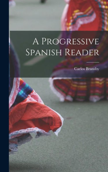 A Progressive Spanish Reader (Spanish Edition)