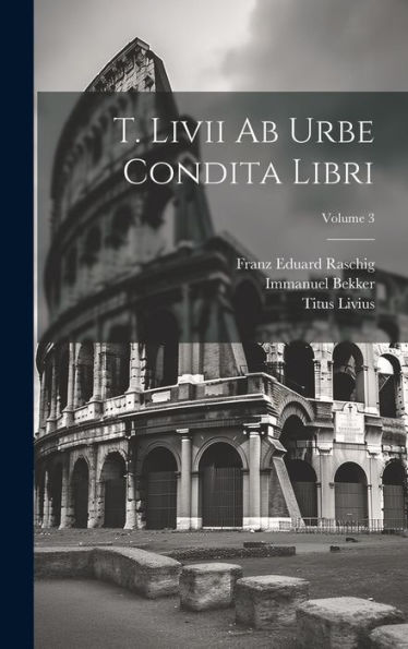 T. Livii Ab Urbe Condita Libri; Volume 3