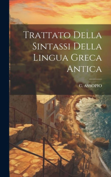 Trattato Della Sintassi Della Lingua Greca Antica (Italian Edition)