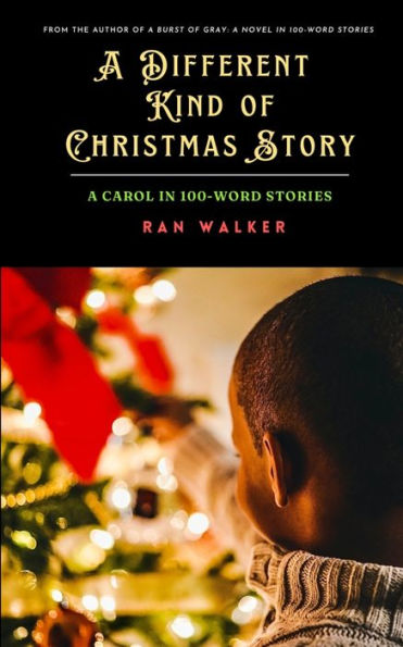 A Different Kind Of Christmas Story: A Carol In 100-Word Stories